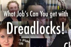 what jobs can you get with dreadlocks?